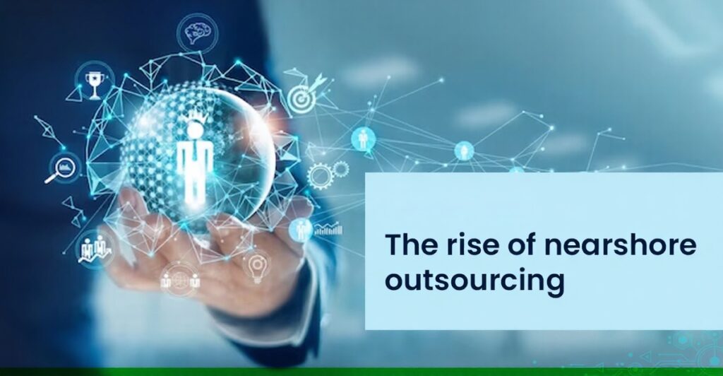 Nearshore Outsourcing: A Rising Trend in Tech Staffing